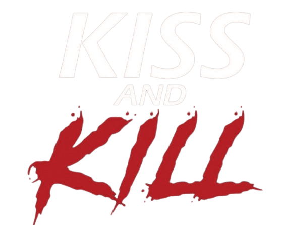 Kiss and Kill