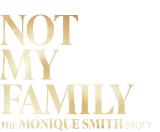 Not My Family: The Monique Smith Story